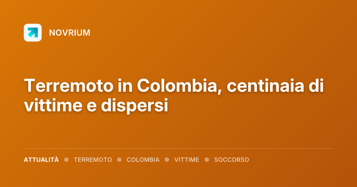 Terremoto in Colombia, centinaia di vittime e dispersi