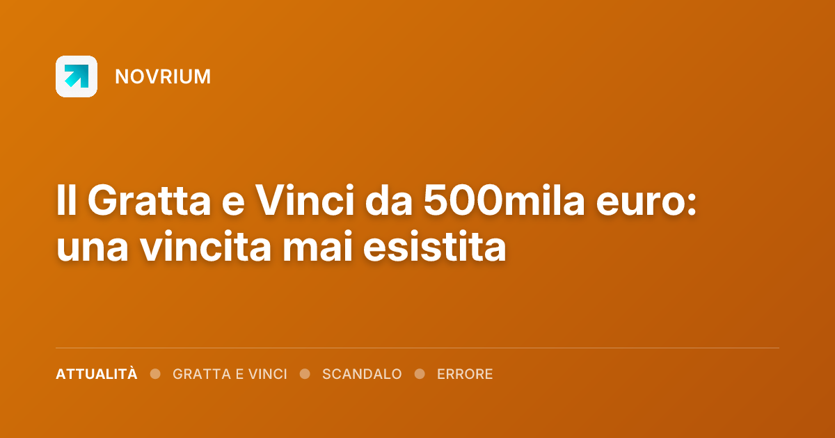 Il Gratta e Vinci da 500mila euro: una vincita mai esistita