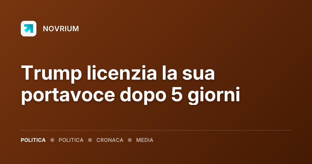 Trump licenzia la sua portavoce dopo 5 giorni