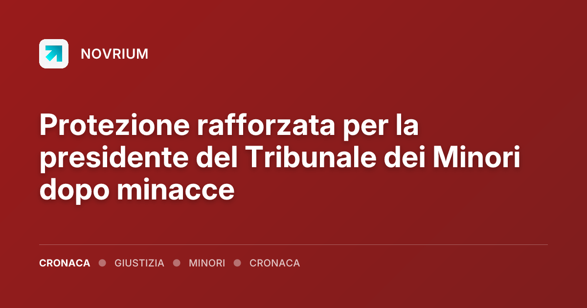 Protezione rafforzata per la presidente del Tribunale dei Minori dopo minacce