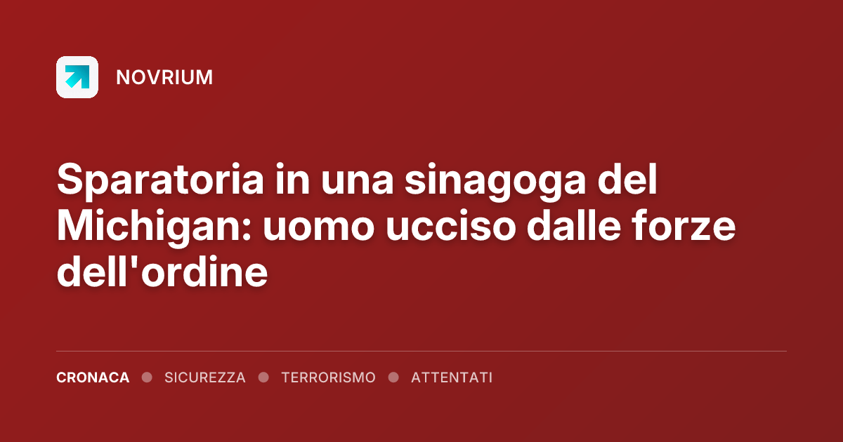 Sparatoria in una sinagoga del Michigan: uomo ucciso dalle forze dell'ordine