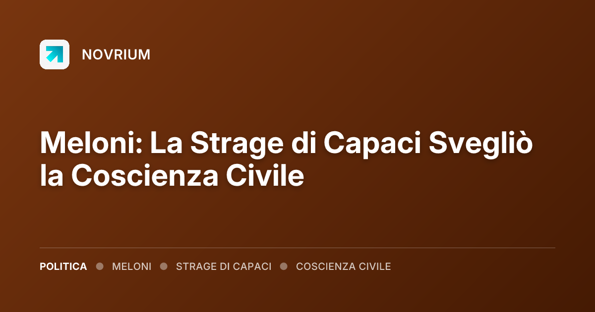 Meloni: La Strage di Capaci Svegliò la Coscienza Civile
