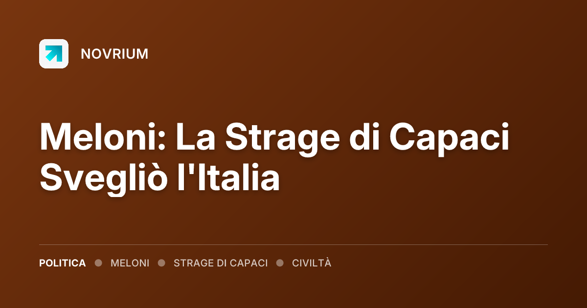 Meloni: La Strage di Capaci Svegliò l'Italia