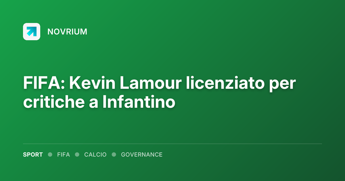 FIFA: Kevin Lamour licenziato per critiche a Infantino
