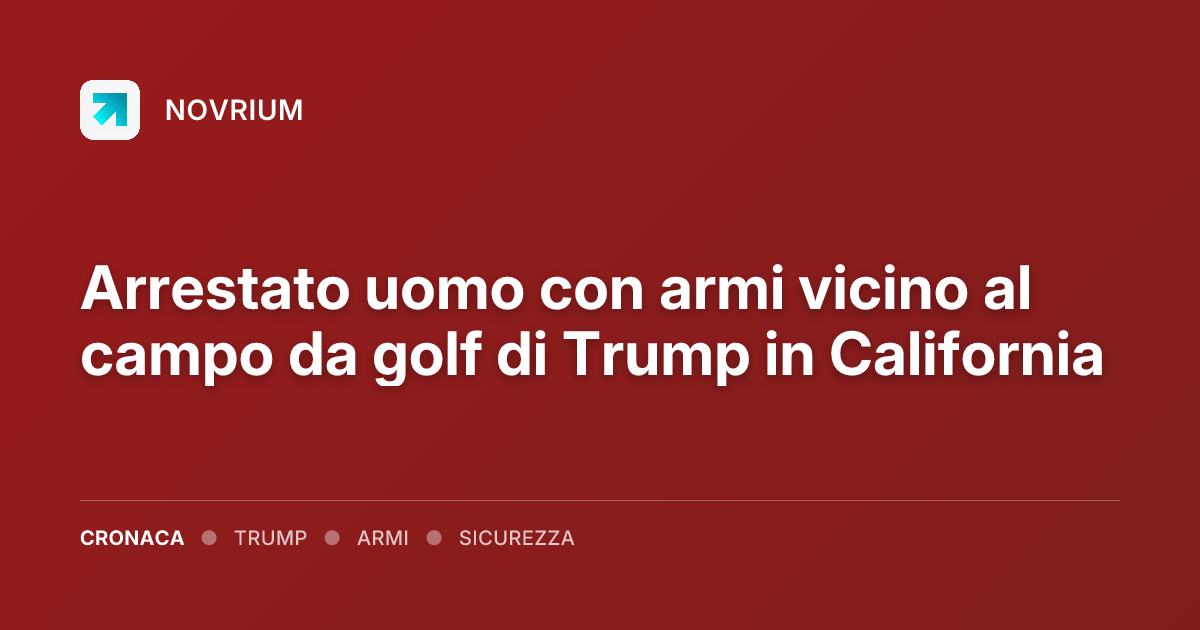 Arrestato uomo con armi vicino al campo da golf di Trump in California