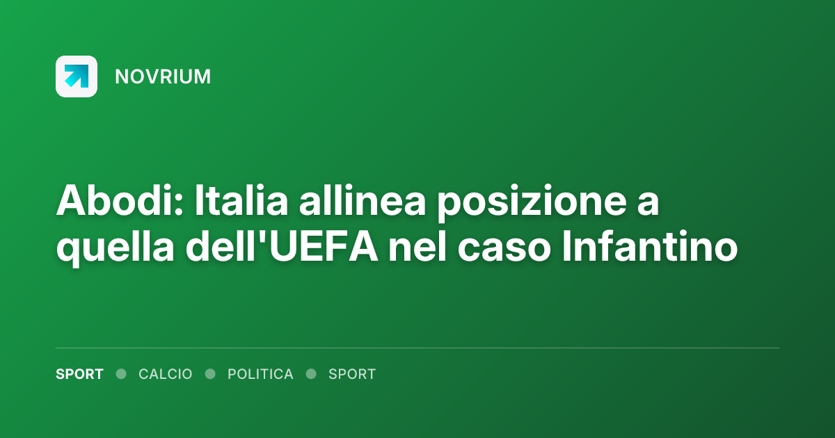 Abodi: Italia allinea posizione a quella dell'UEFA nel caso Infantino