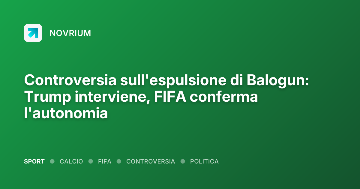 Controversia sull'espulsione di Balogun: Trump interviene, FIFA conferma l'autonomia