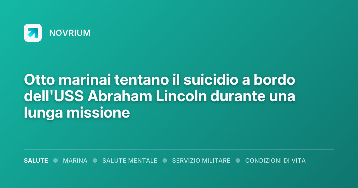 Otto marinai tentano il suicidio a bordo dell'USS Abraham Lincoln durante una lunga missione