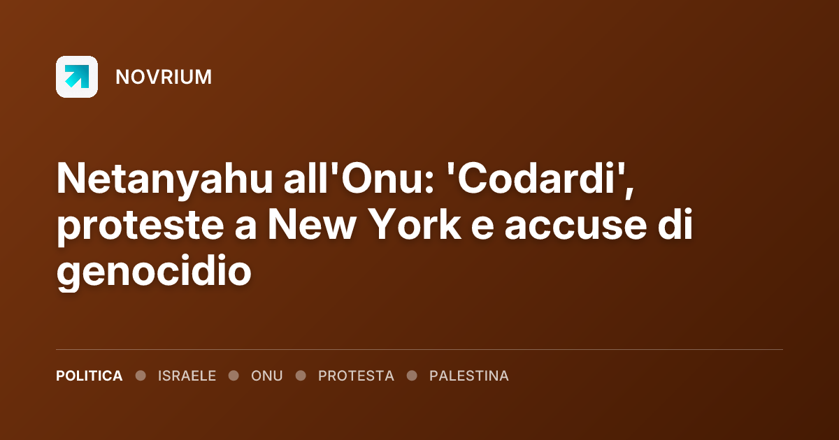 Netanyahu all'Onu: 'Codardi', proteste a New York e accuse di genocidio
