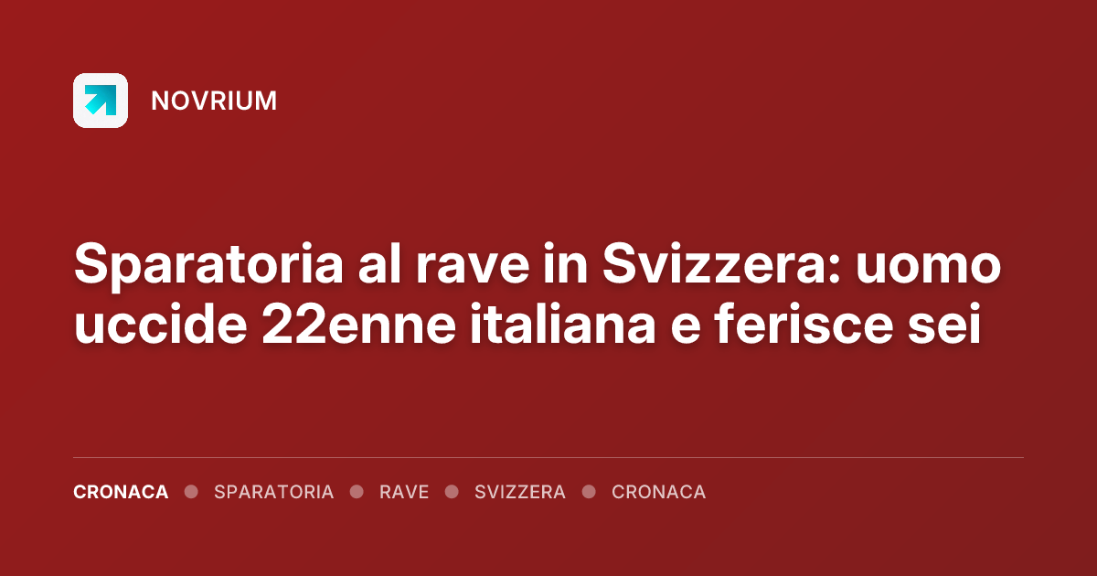 Sparatoria al rave in Svizzera: uomo uccide 22enne italiana e ferisce sei
