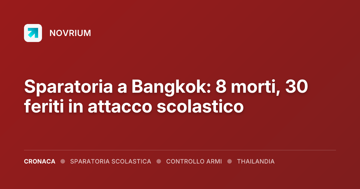 Sparatoria a Bangkok: 8 morti, 30 feriti in attacco scolastico
