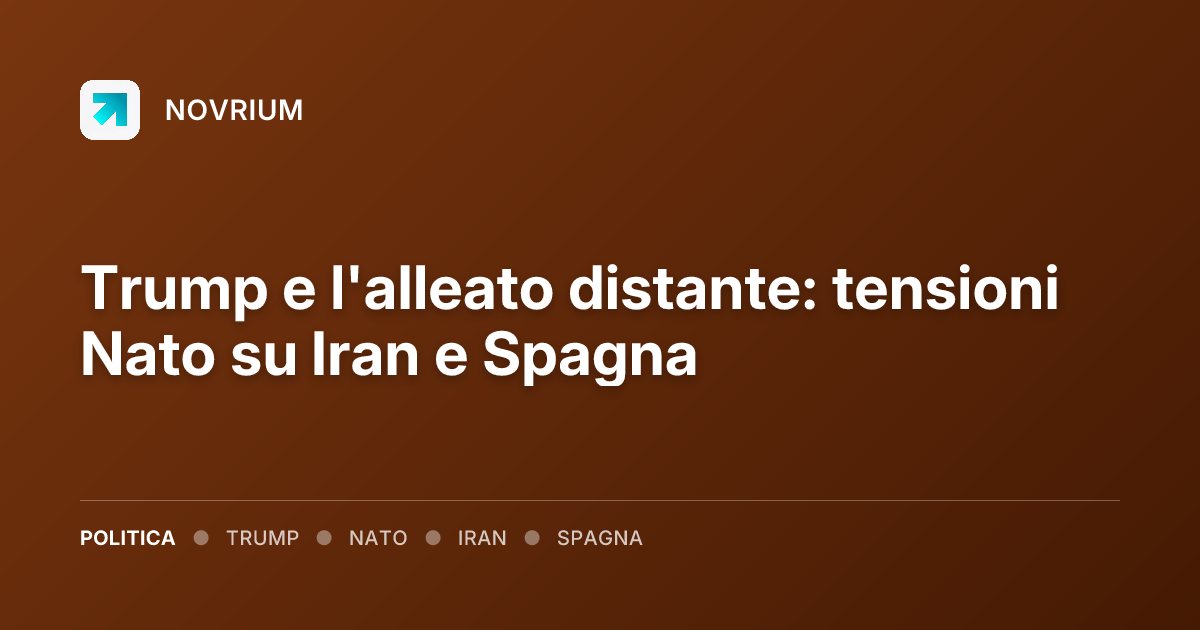 Trump e l'alleato distante: tensioni Nato su Iran e Spagna