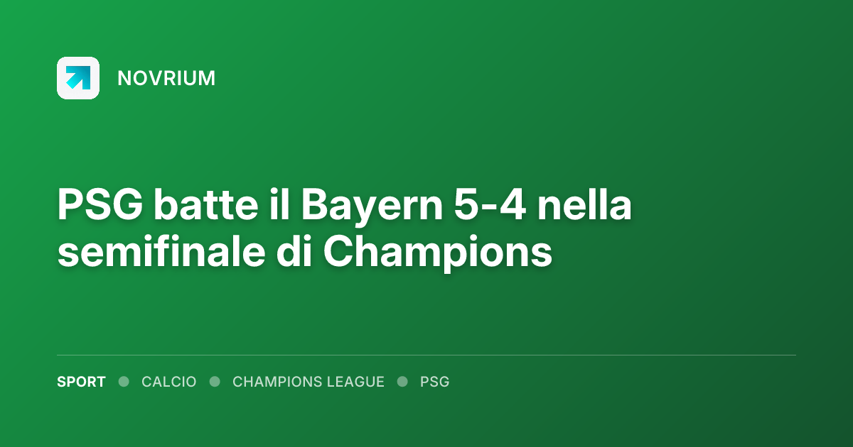 PSG batte il Bayern 5-4 nella semifinale di Champions