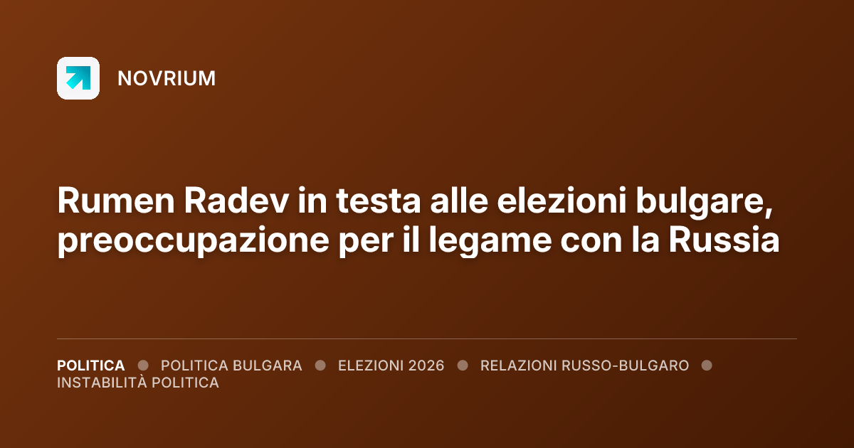 Rumen Radev in testa alle elezioni bulgare, preoccupazione per il legame con la Russia