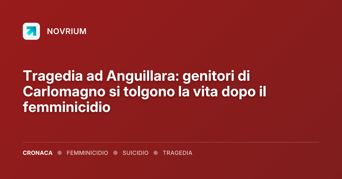 Tragedia ad Anguillara: genitori di Carlomagno si tolgono la vita dopo il femminicidio