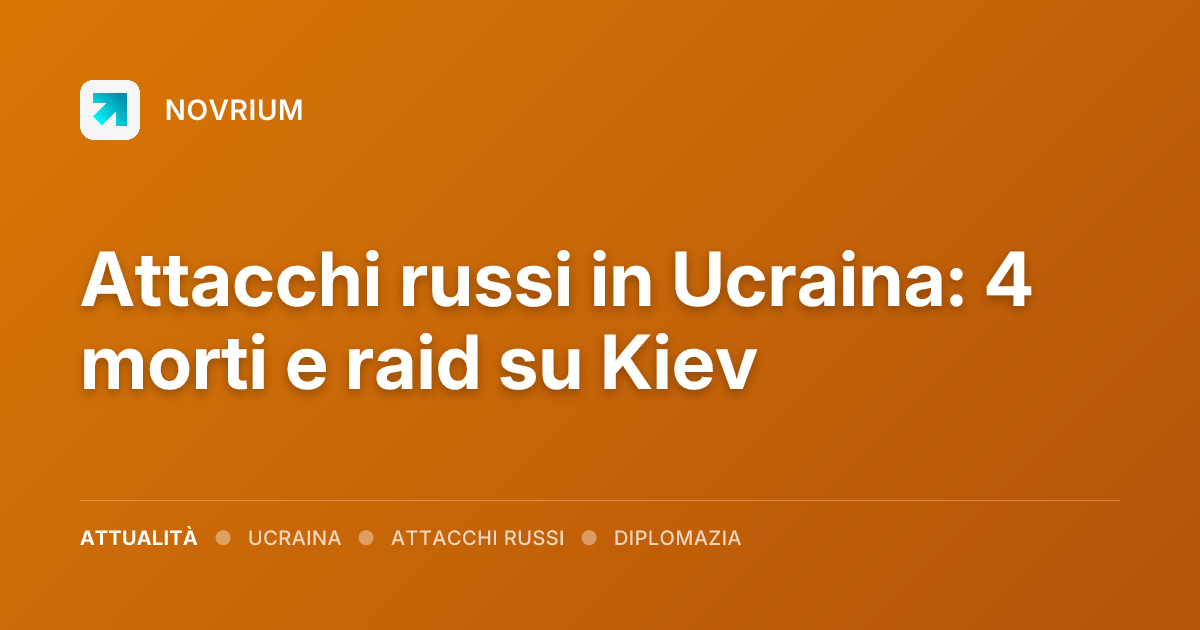 Attacchi russi in Ucraina: 4 morti e raid su Kiev