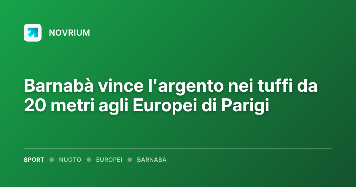 Barnabà vince l'argento nei tuffi da 20 metri agli Europei di Parigi