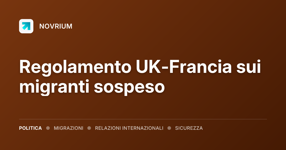 Regolamento UK-Francia sui migranti sospeso
