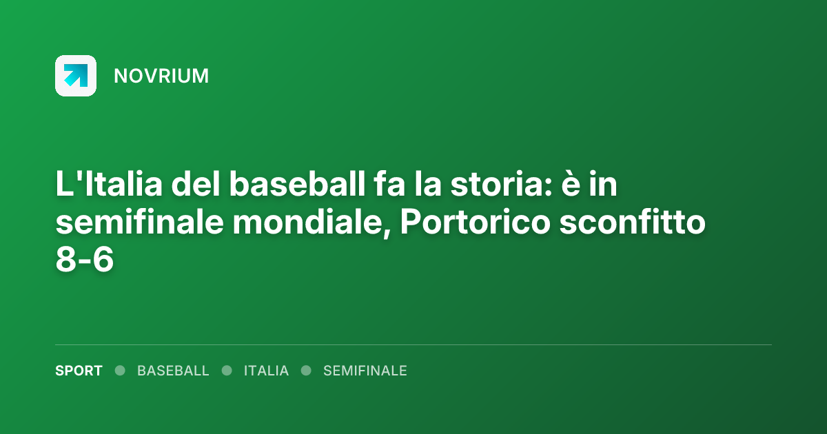 L'Italia del baseball fa la storia: è in semifinale mondiale, Portorico sconfitto 8-6