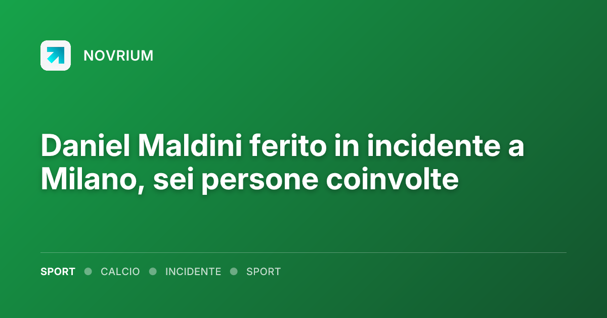 Daniel Maldini ferito in incidente a Milano, sei persone coinvolte