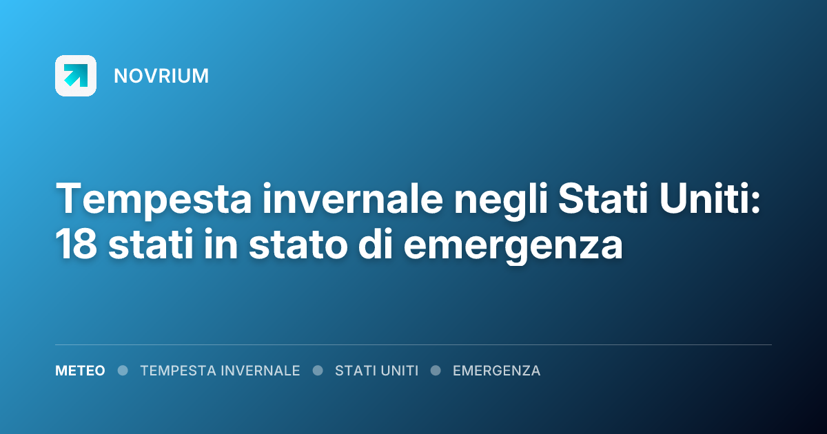 Tempesta invernale negli Stati Uniti: 18 stati in stato di emergenza