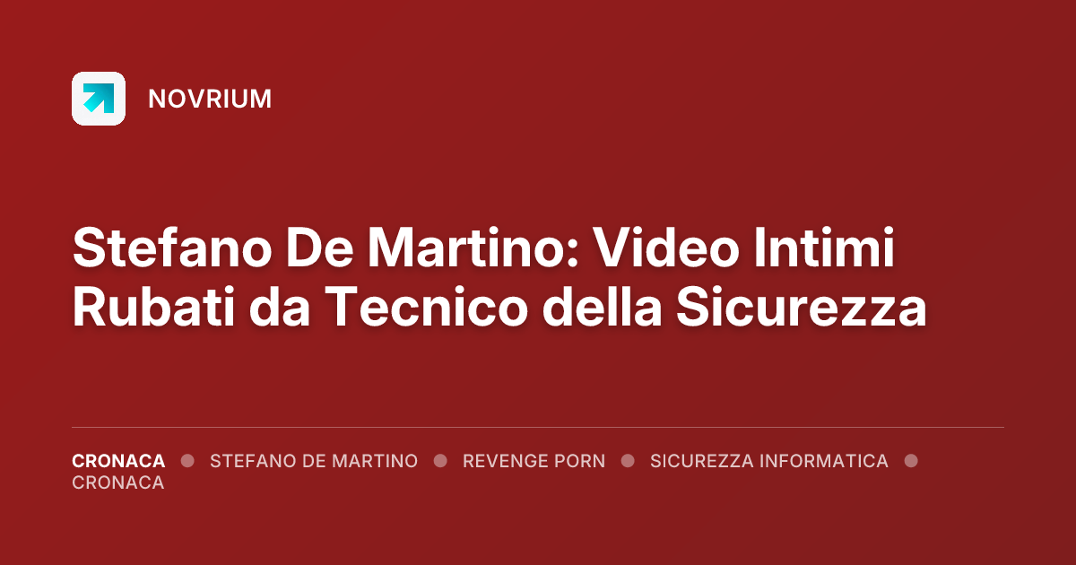 Stefano De Martino: Video Intimi Rubati da Tecnico della Sicurezza