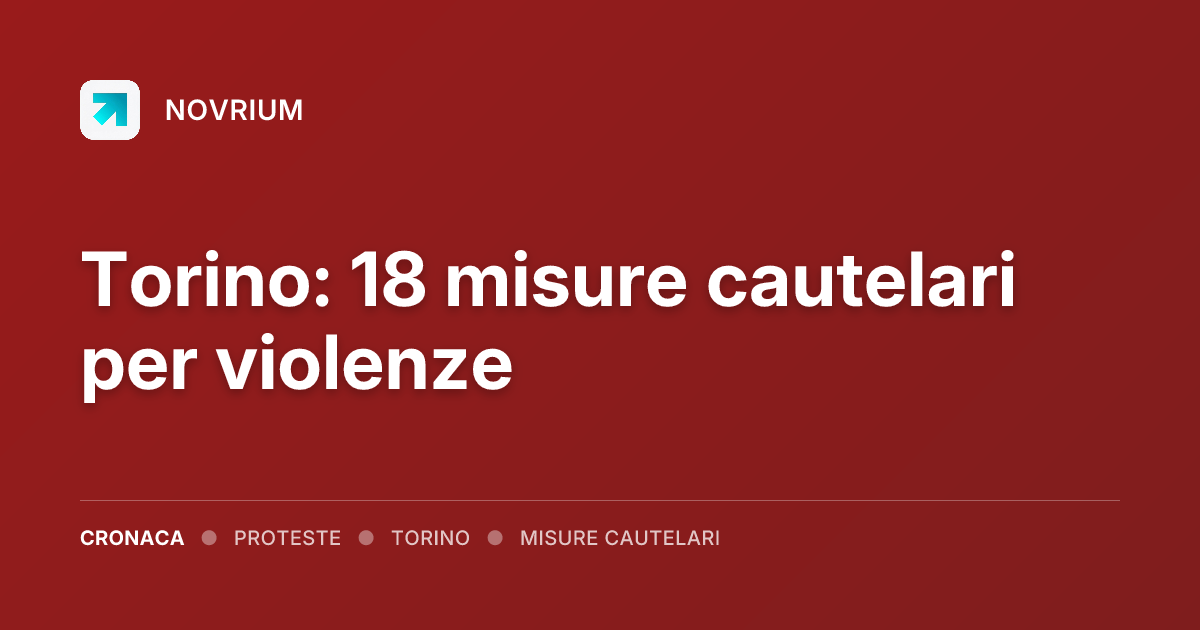 Torino: 18 misure cautelari per violenze