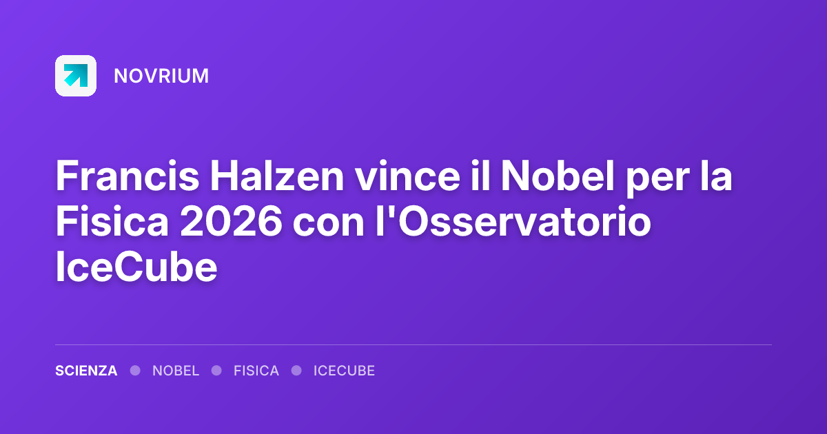 Francis Halzen vince il Nobel per la Fisica 2026 con l'Osservatorio IceCube