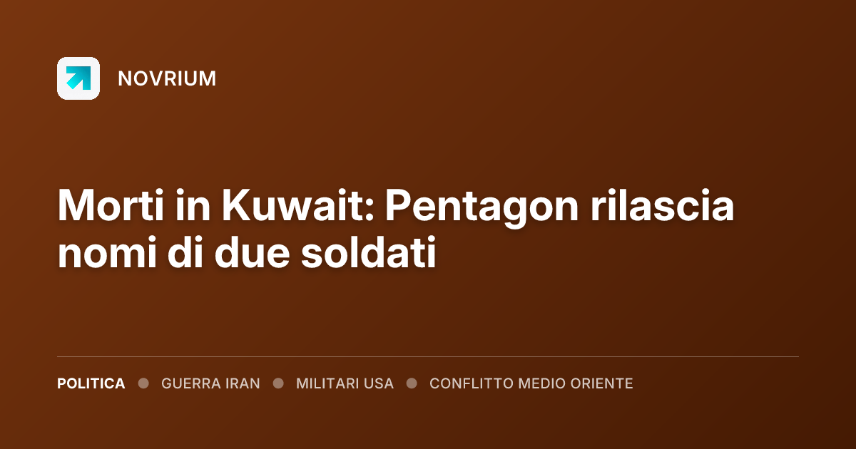 Morti in Kuwait: Pentagon rilascia nomi di due soldati