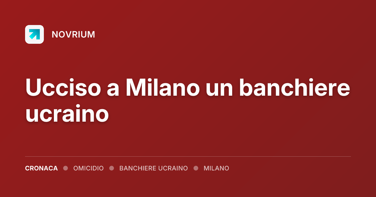 Ucciso a Milano un banchiere ucraino