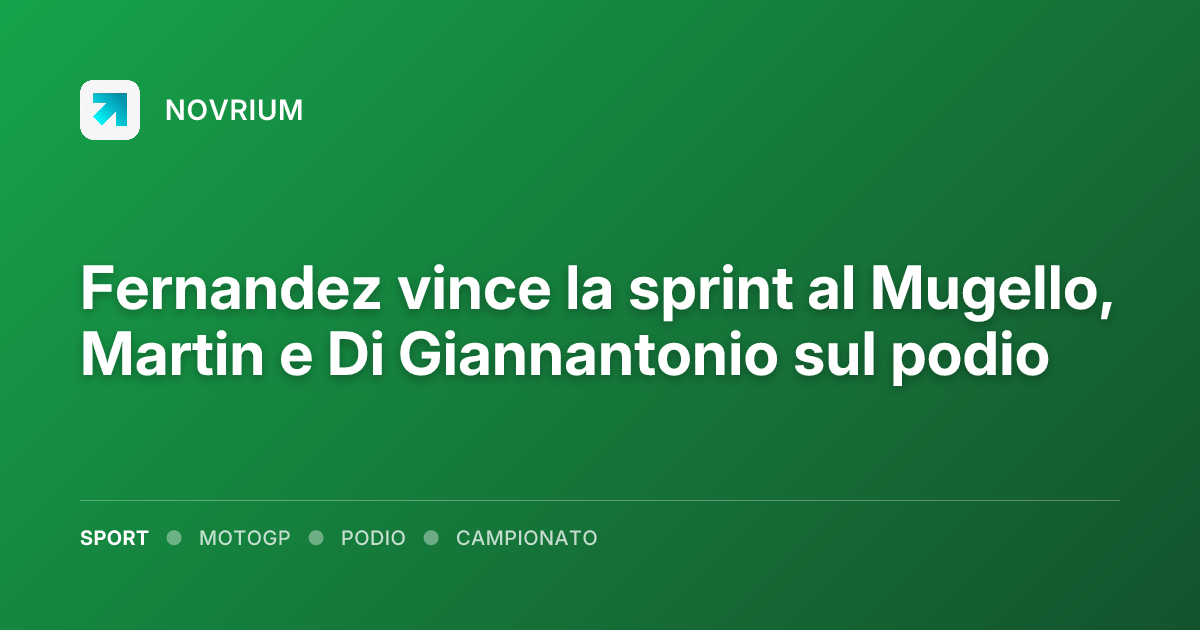 Fernandez vince la sprint al Mugello, Martin e Di Giannantonio sul podio