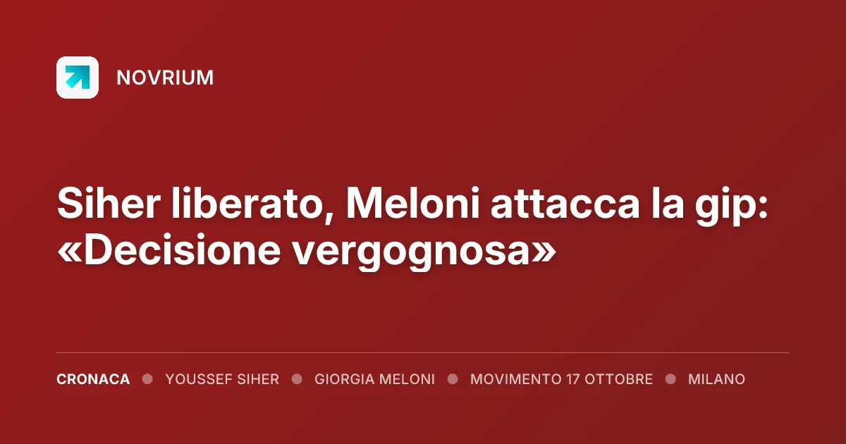 Siher liberato, Meloni attacca la gip: «Decisione vergognosa»