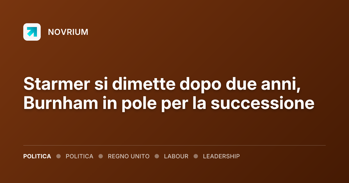Starmer si dimette dopo due anni, Burnham in pole per la successione
