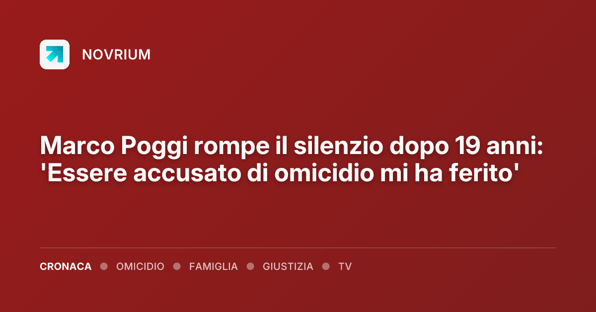 Marco Poggi rompe il silenzio dopo 19 anni: 'Essere accusato di omicidio mi ha ferito'