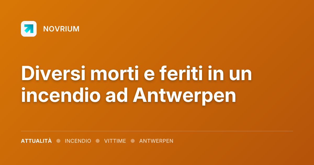 Diversi morti e feriti in un incendio ad Antwerpen