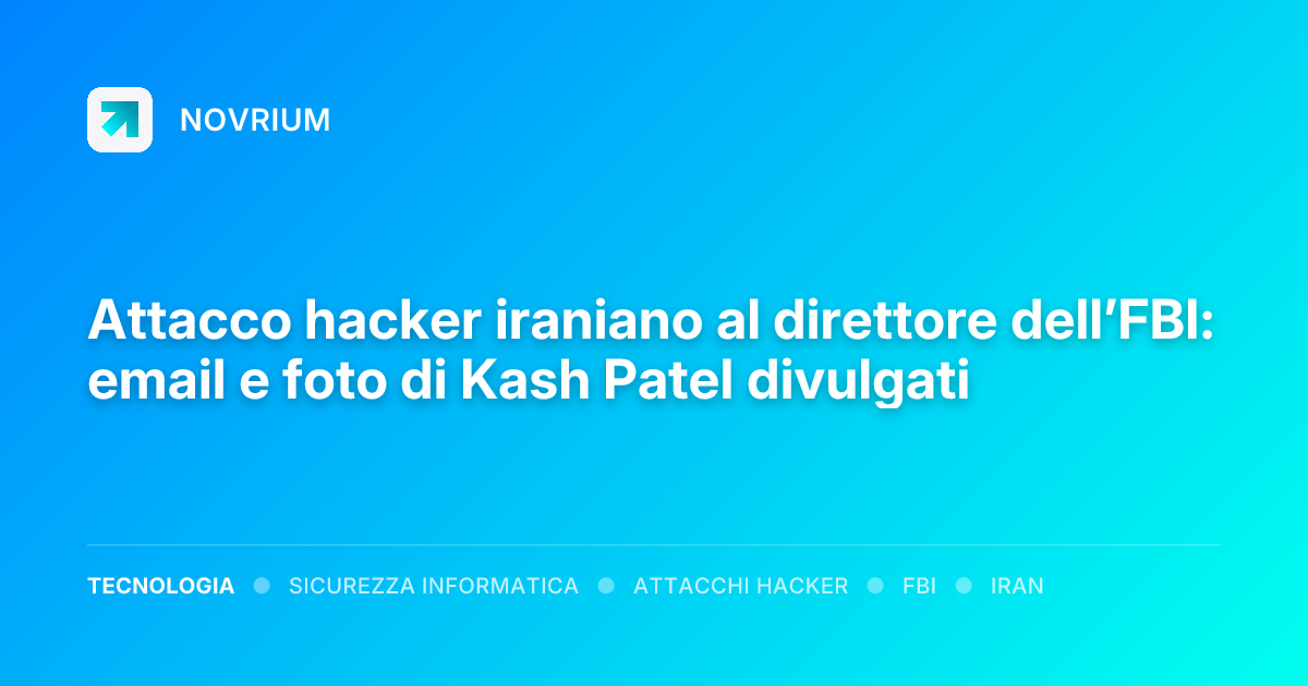 Attacco hacker iraniano al direttore dell’FBI: email e foto di Kash Patel divulgati