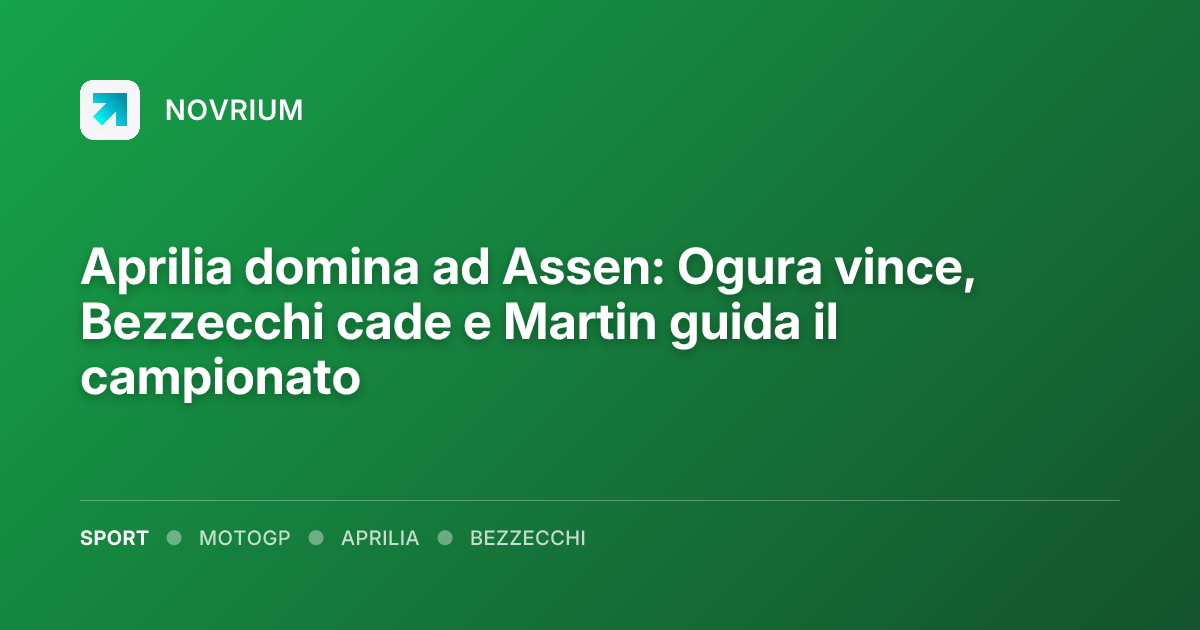 Aprilia domina ad Assen: Ogura vince, Bezzecchi cade e Martin guida il campionato