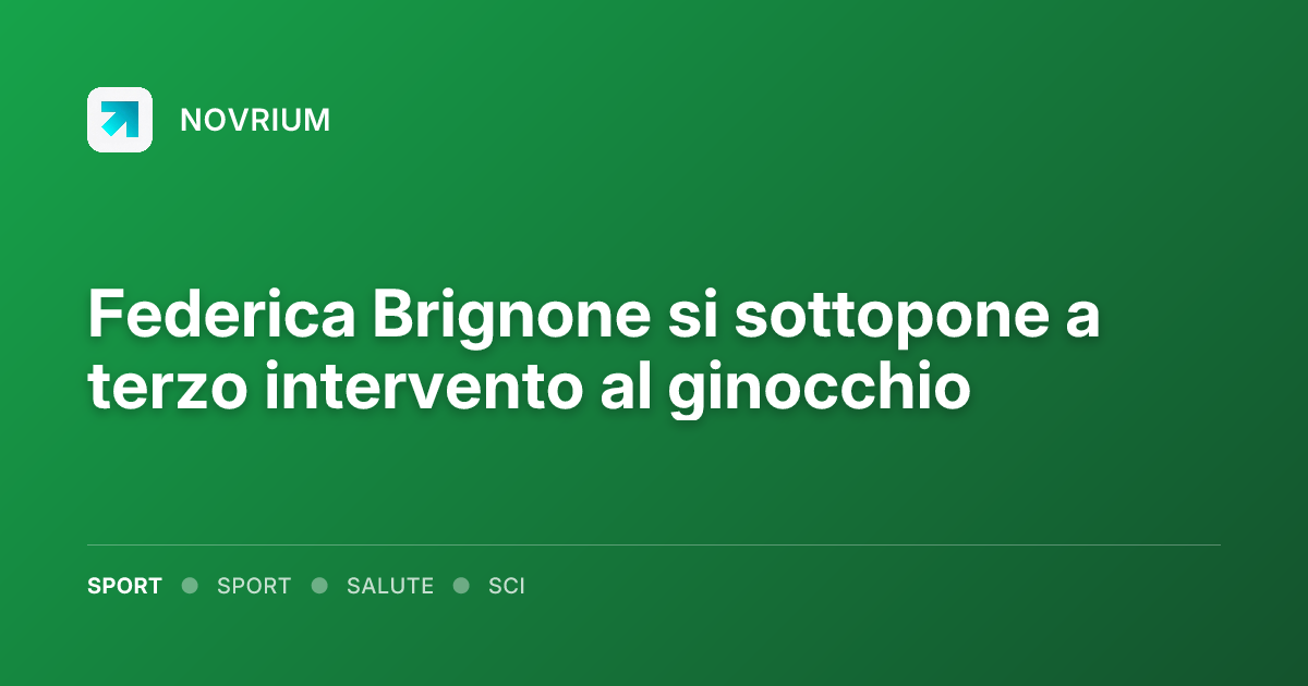 Federica Brignone si sottopone a terzo intervento al ginocchio