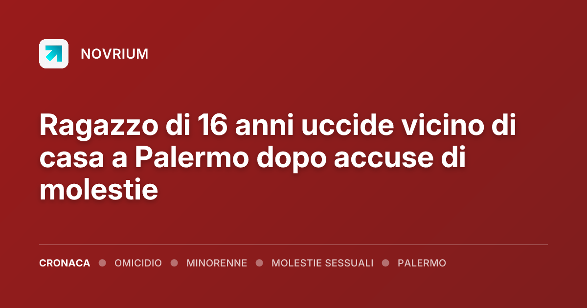 Ragazzo di 16 anni uccide vicino di casa a Palermo dopo accuse di molestie
