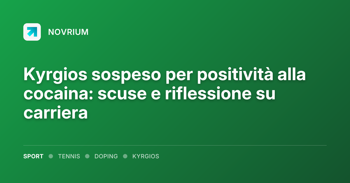Kyrgios sospeso per positività alla cocaina: scuse e riflessione su carriera