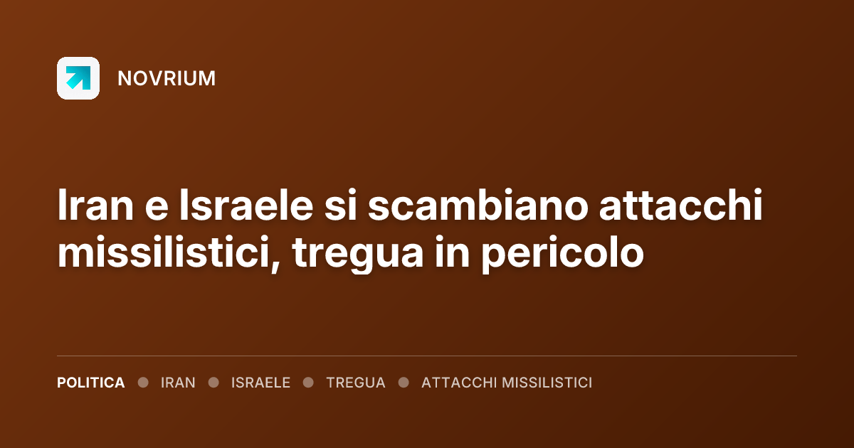 Iran e Israele si scambiano attacchi missilistici, tregua in pericolo