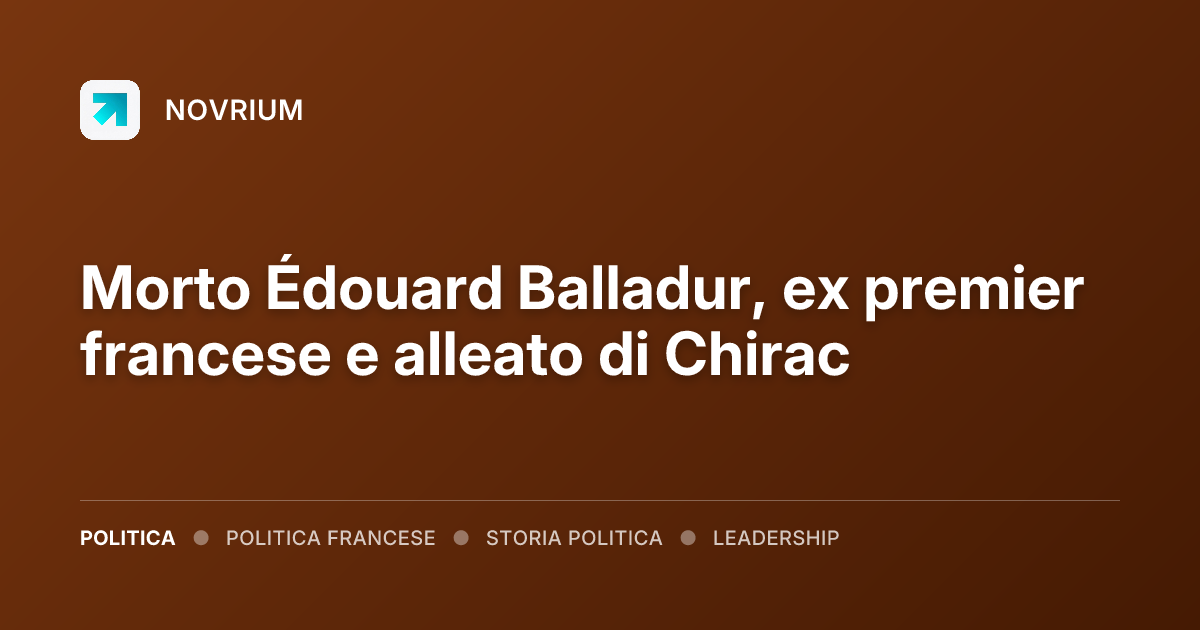 Morto Édouard Balladur, ex premier francese e alleato di Chirac