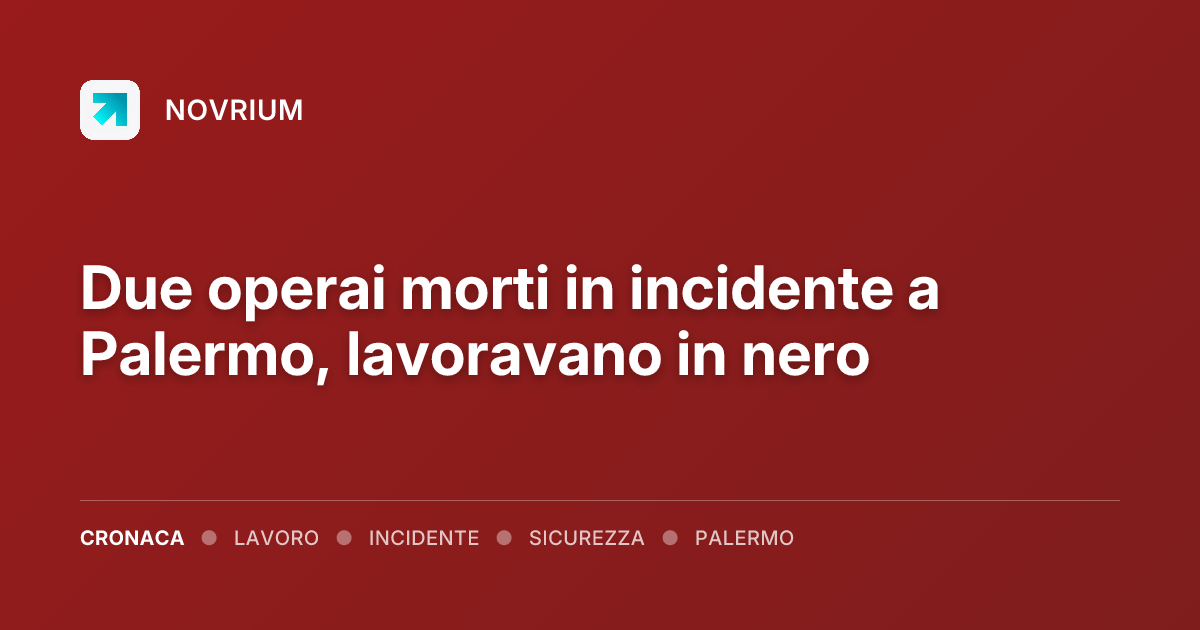 Due operai morti in incidente a Palermo, lavoravano in nero