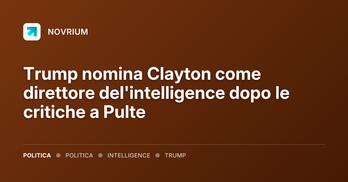 Trump nomina Clayton come direttore del'intelligence dopo le critiche a Pulte