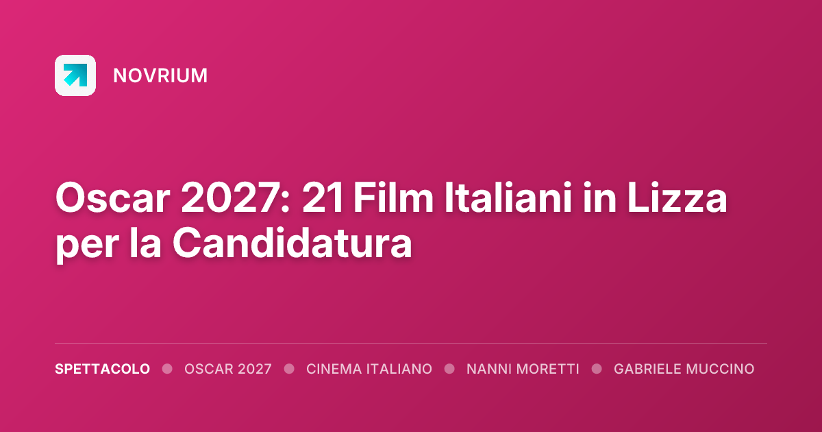 Oscar 2027: 21 Film Italiani in Lizza per la Candidatura