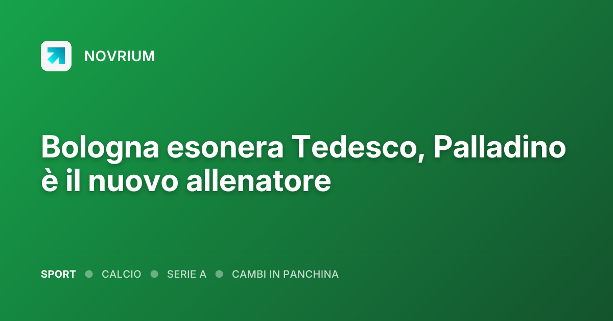 Bologna esonera Tedesco, Palladino è il nuovo allenatore