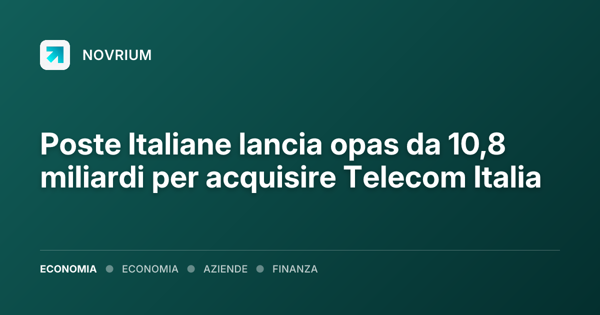 Poste Italiane lancia opas da 10,8 miliardi per acquisire Telecom Italia