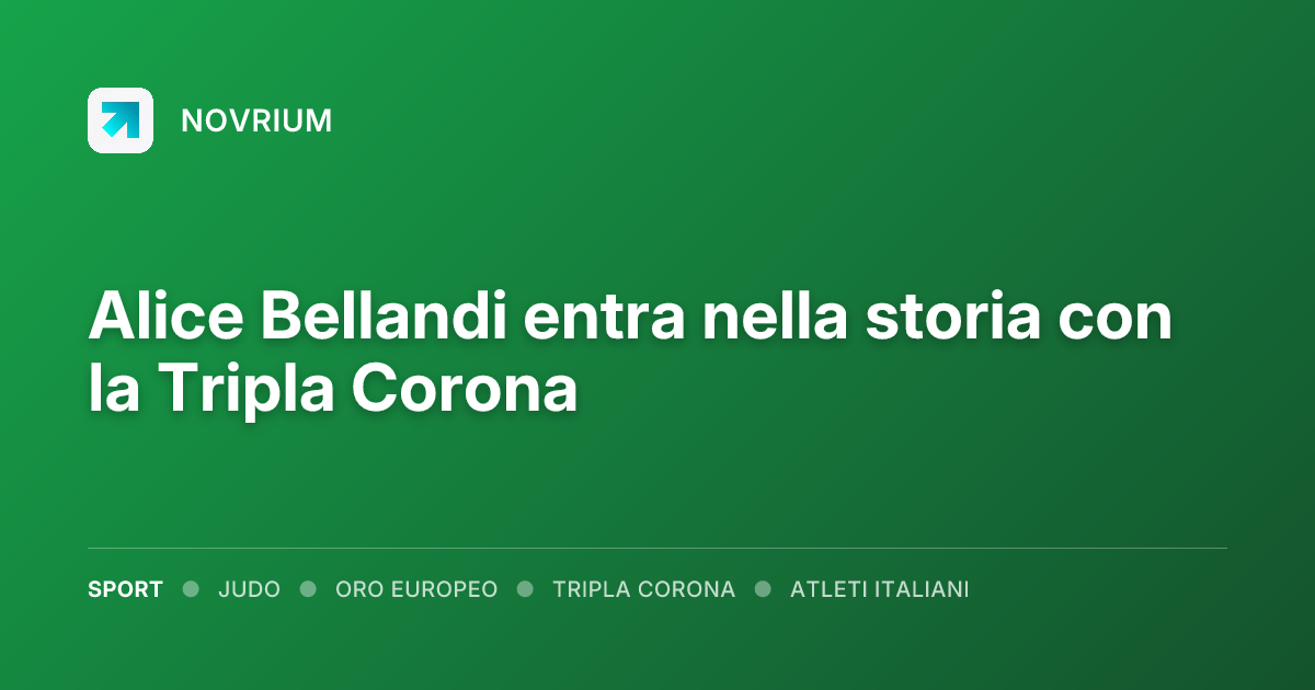 Alice Bellandi entra nella storia con la Tripla Corona