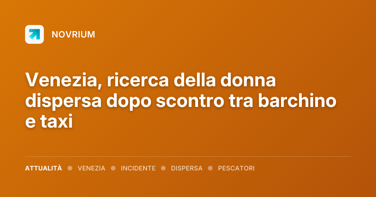 Venezia, ricerca della donna dispersa dopo scontro tra barchino e taxi
