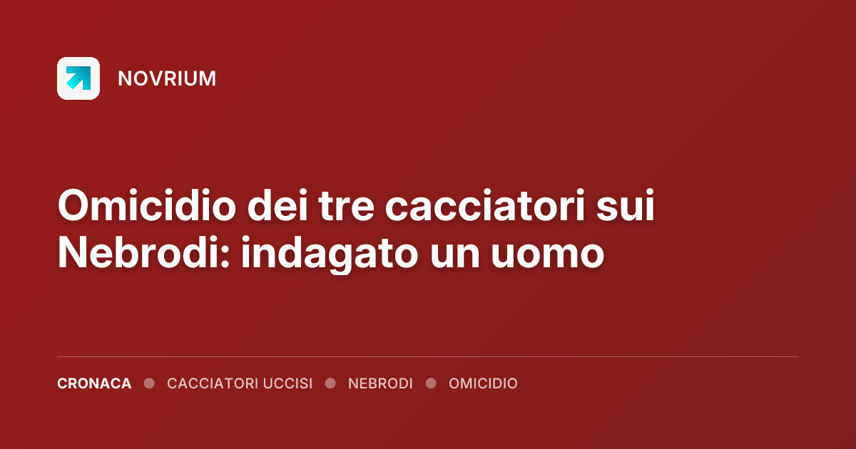 Omicidio dei tre cacciatori sui Nebrodi: indagato un uomo
